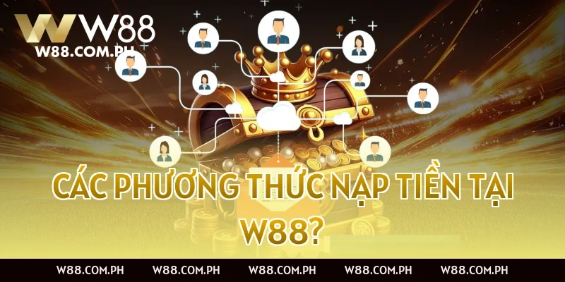 Các phương thức nạp tiền tại W88?