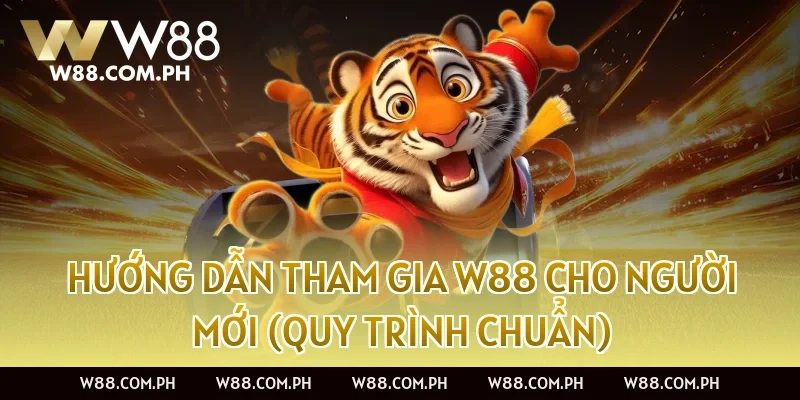 Hướng dẫn tham gia W88 cho người mới (Quy trình chuẩn)