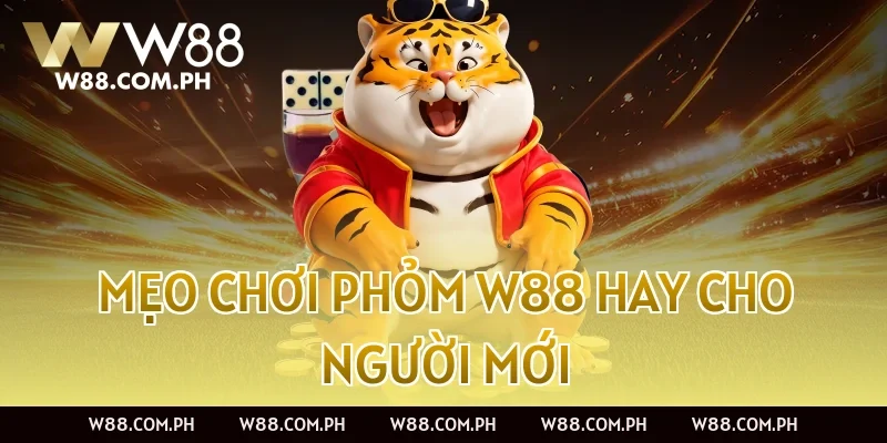 Mẹo chơi Phỏm W88 hay cho người mới
