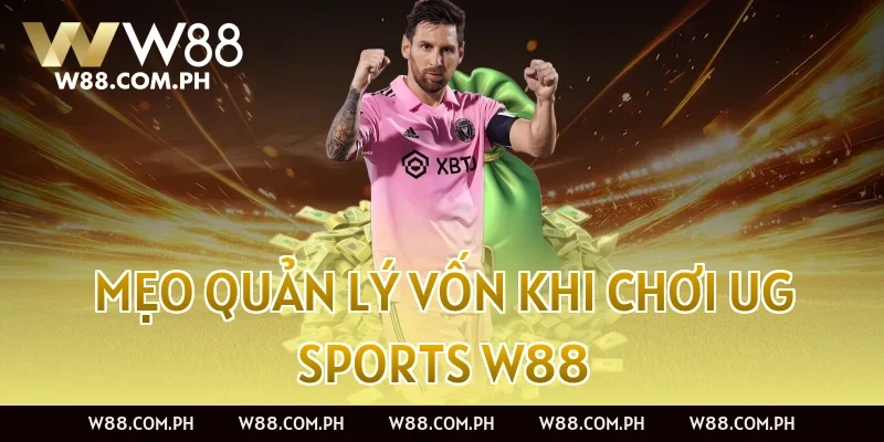 Mẹo quản lý vốn khi chơi UG Sports W88