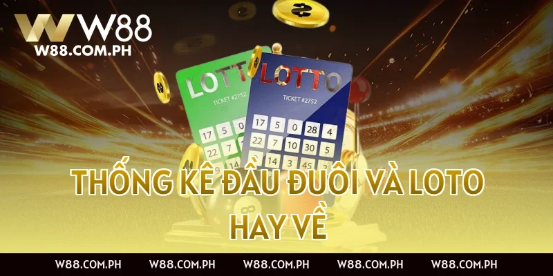 Thống kê đầu đuôi và loto hay về